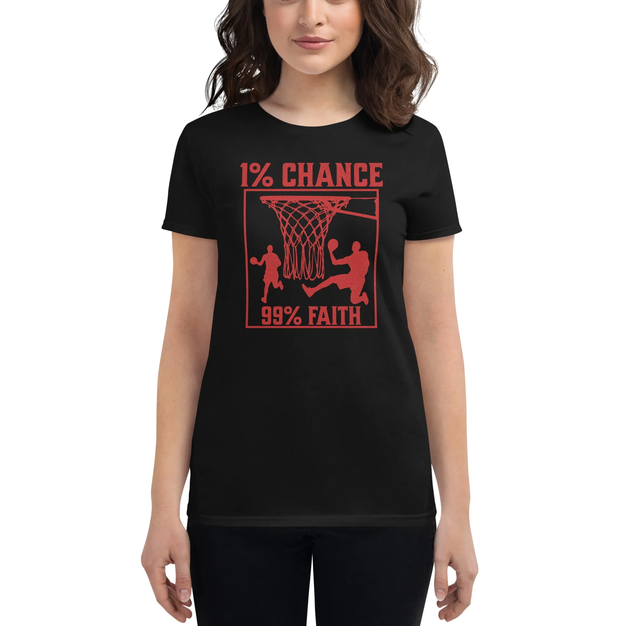 1% Chance 99% Faith Women’s T-Shirt