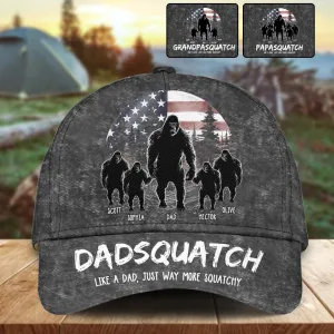 Dadsquatch, Like A Dad, Just Way More Squatchy - Personalized Father Classic Cap