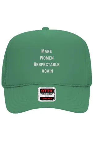 Make Women Respectable Again Trucker Hat