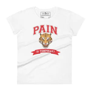 Pain Is Temporary IV Women’s T-Shirt