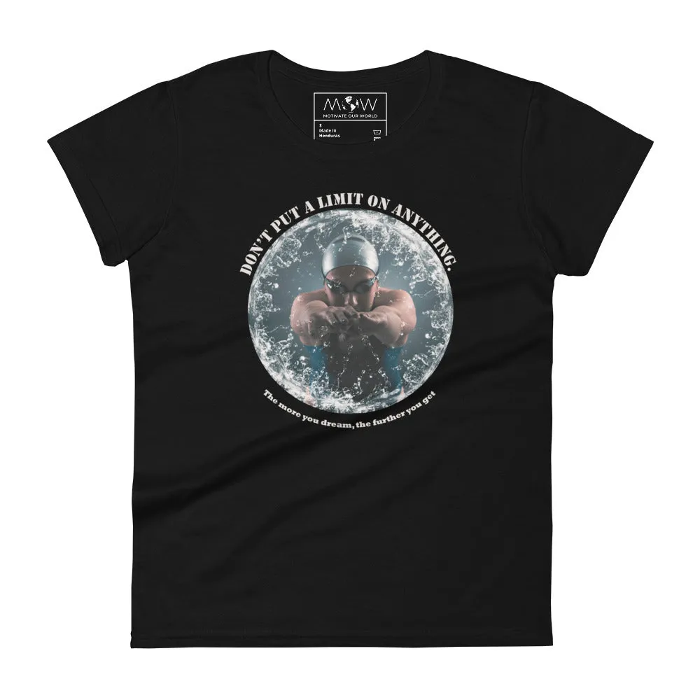 "Don’t Put a Limit on Anything" Swimmer’s Focus Women’s T-Shirt