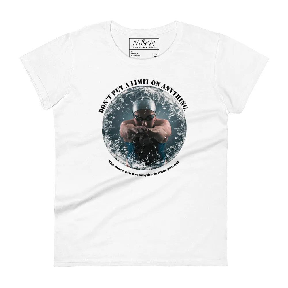 "Don’t Put a Limit on Anything" Swimmer’s Focus Women’s T-Shirt