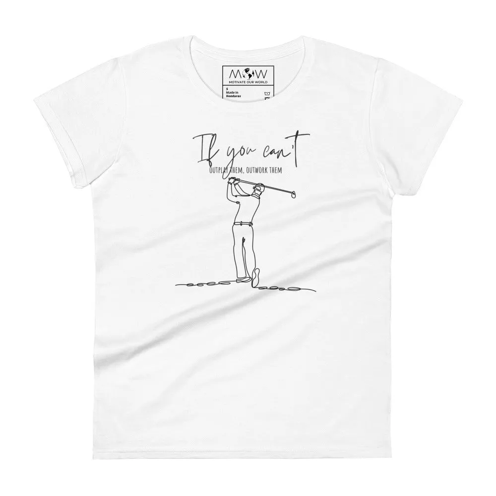 "If You Can’t Outplay Them, Outwork Them" Minimalist Women’s T-Shirt