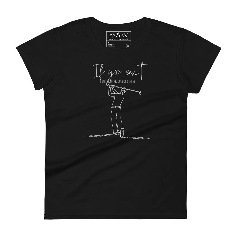 "If You Can’t Outplay Them, Outwork Them" Minimalist Women’s T-Shirt