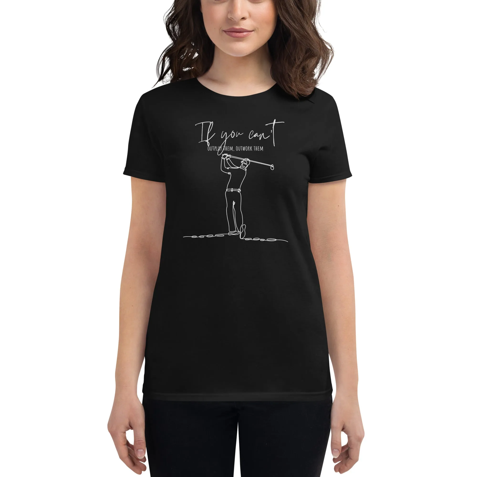"If You Can’t Outplay Them, Outwork Them" Minimalist Women’s T-Shirt