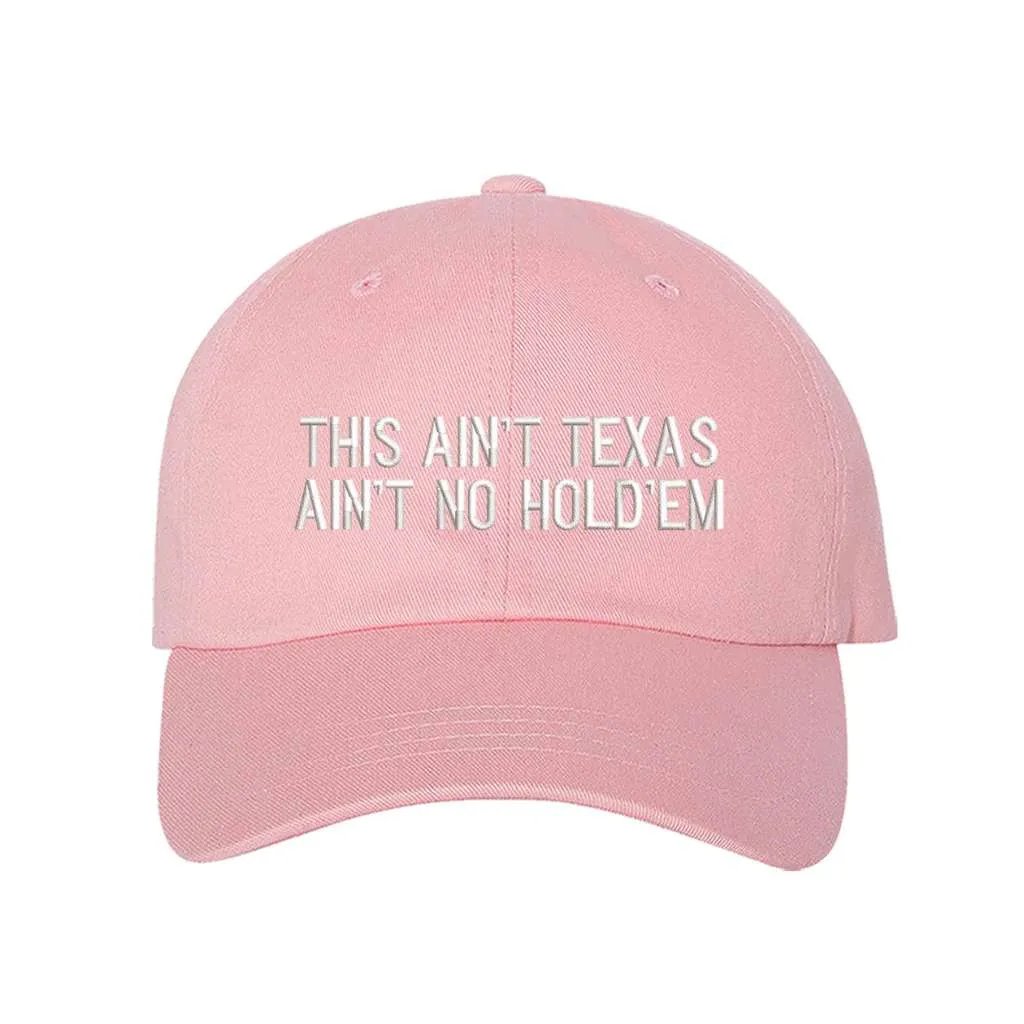 This Ain't texas Ain't No Hold'em Embroidered Baseball Hat