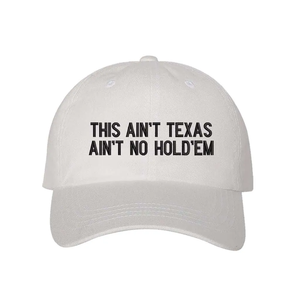 This Ain't texas Ain't No Hold'em Embroidered Baseball Hat