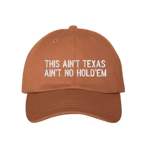 This Ain't texas Ain't No Hold'em Embroidered Baseball Hat