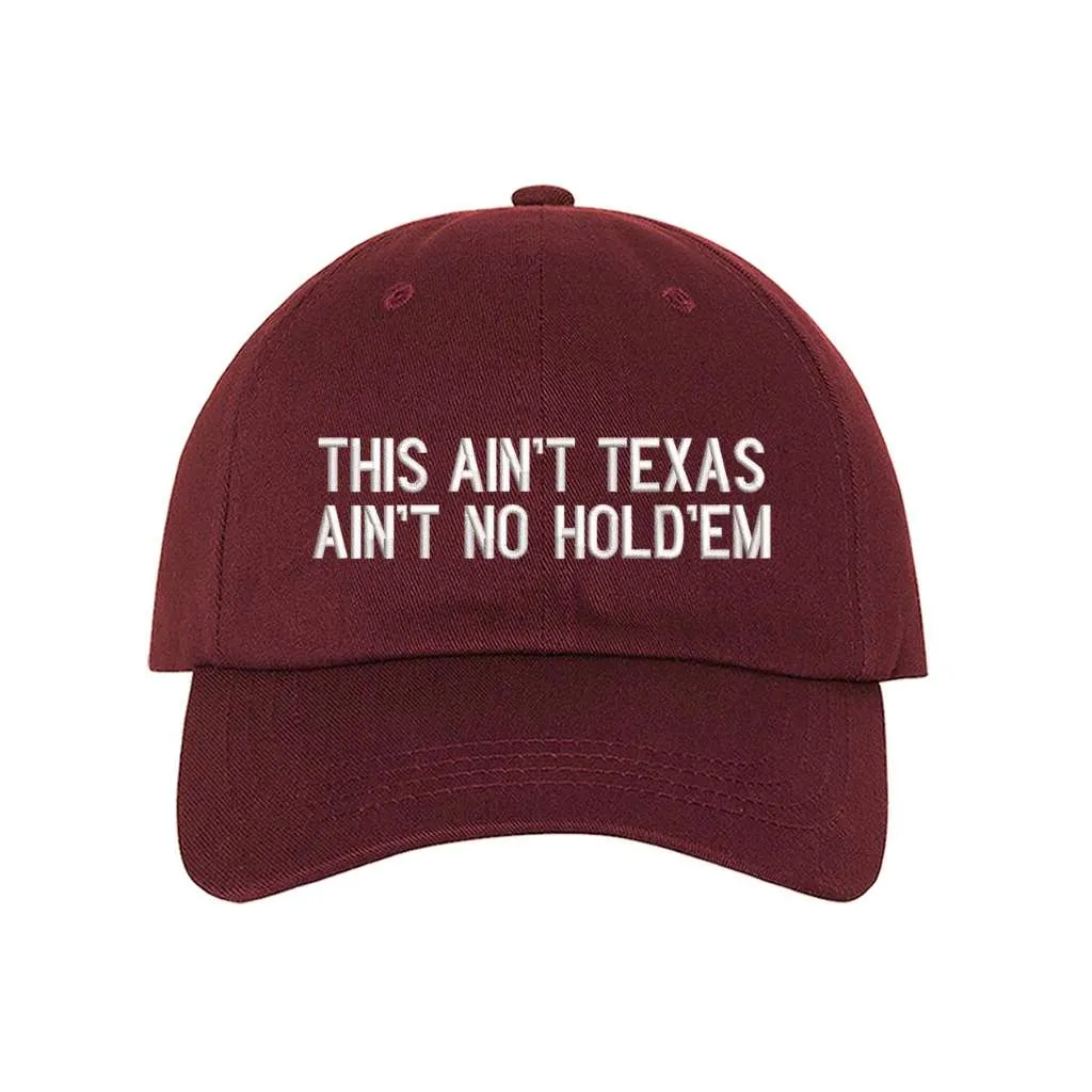 This Ain't texas Ain't No Hold'em Embroidered Baseball Hat