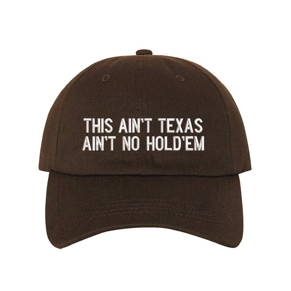 This Ain't texas Ain't No Hold'em Embroidered Baseball Hat