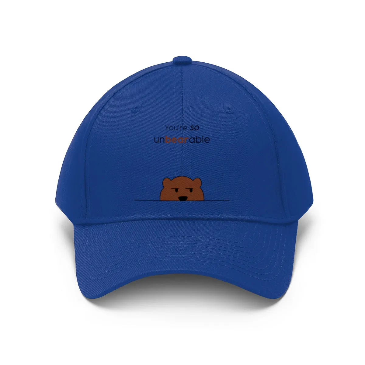 You're so unbearable Unisex Twill Hat