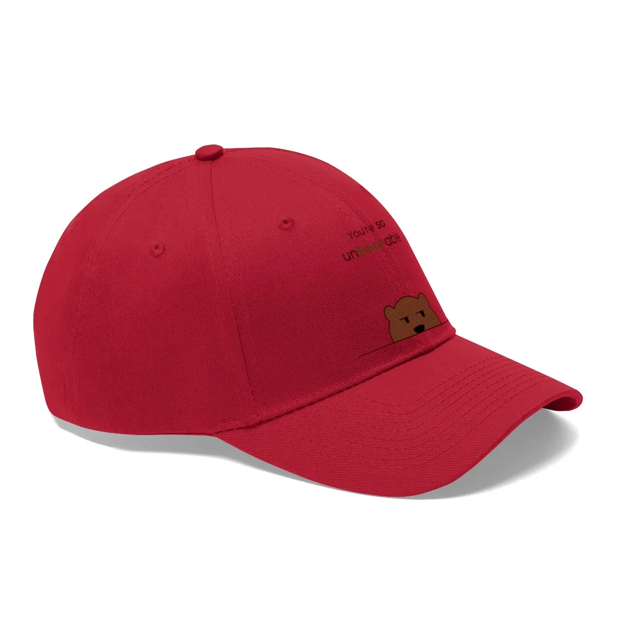 You're so unbearable Unisex Twill Hat