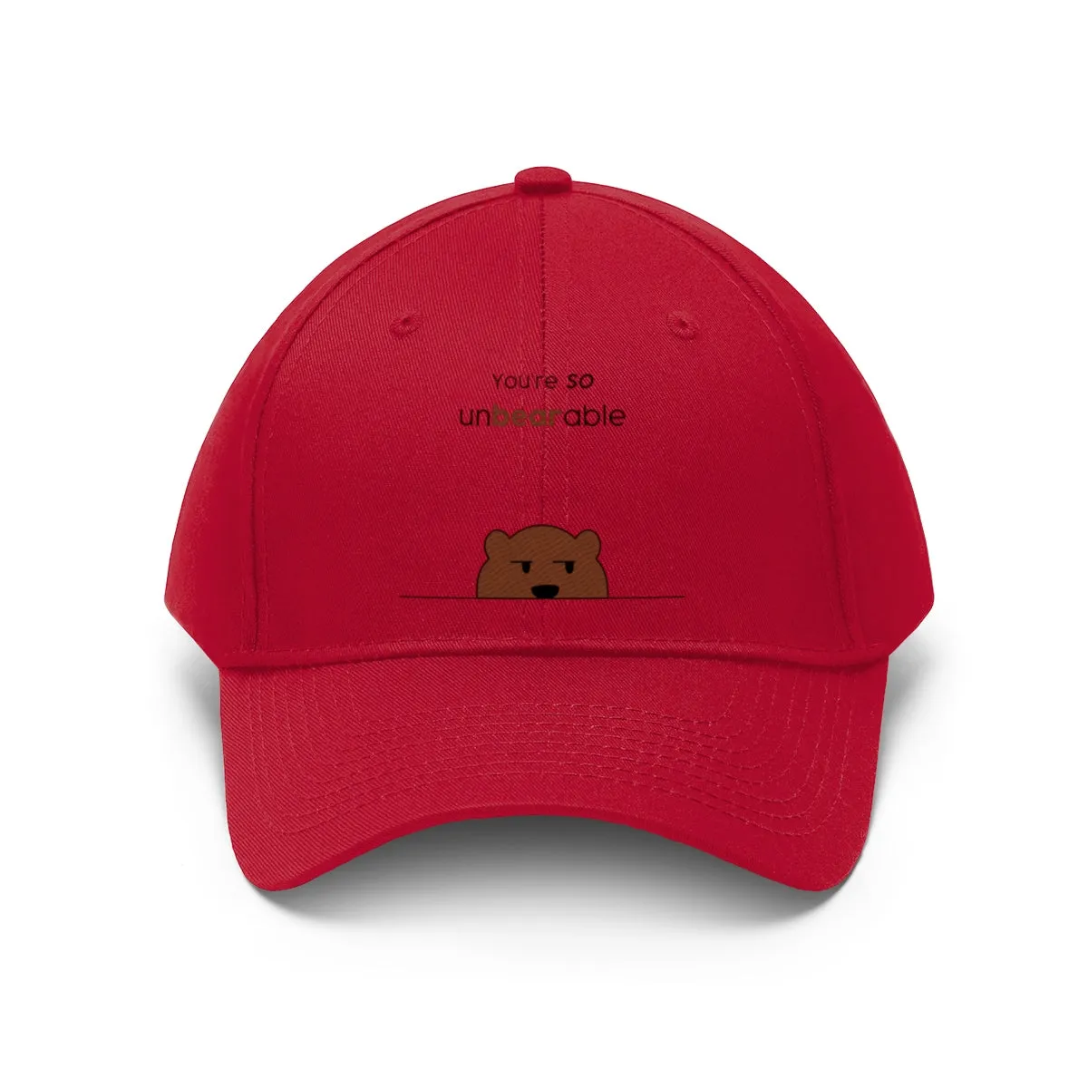 You're so unbearable Unisex Twill Hat