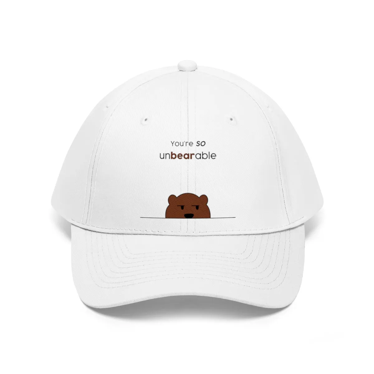 You're so unbearable Unisex Twill Hat