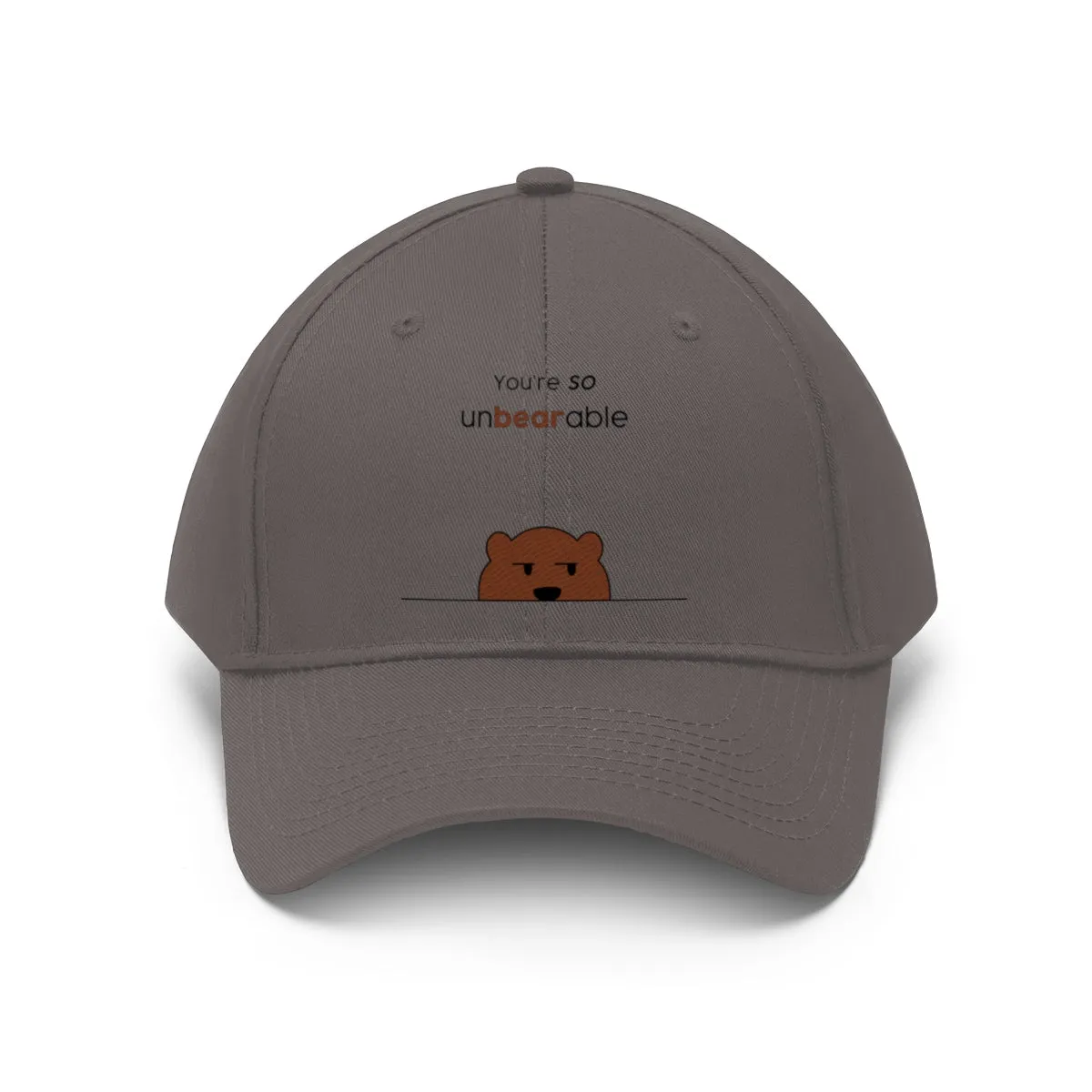 You're so unbearable Unisex Twill Hat